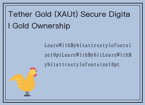 Tether Gold (XAUt) Secure Digital Gold Ownership